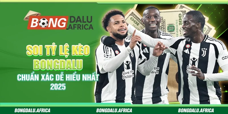 Soi Tỷ Lệ Kèo Bongdalu – Chuẩn Xác Dễ Hiểu Nhất 2025