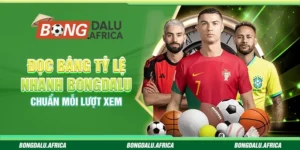 Đọc Bảng Tỷ Lệ Nhanh Bongdalu - Chuẩn Mỗi Lượt Xem
