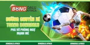 Đường Chuyền Xé Toang Bongdalu - Phá Vỡ Phòng Ngự Mạnh Mẽ