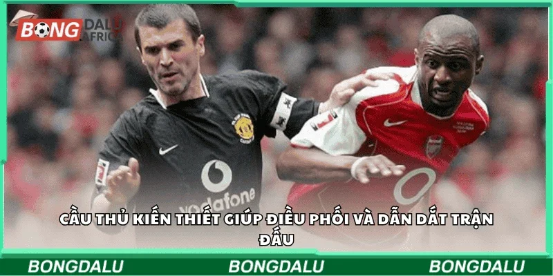 Cầu thủ kiến thiết giúp điều phối và dẫn dắt trận đấu