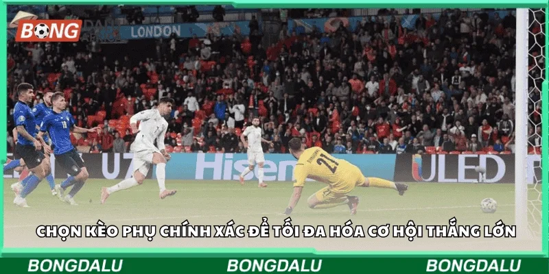 Chọn kèo phụ chính xác để tối đa hóa cơ hội thắng lớn