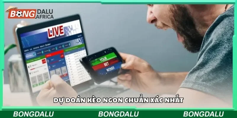 Dự đoán kèo ngon chuẩn xác nhất