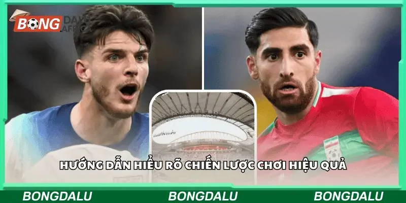 Hướng dẫn hiểu rõ chiến lược chơi hiệu quả