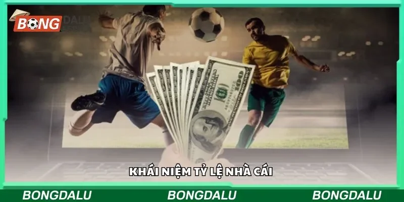 Khái niệm tỷ lệ nhà cái 