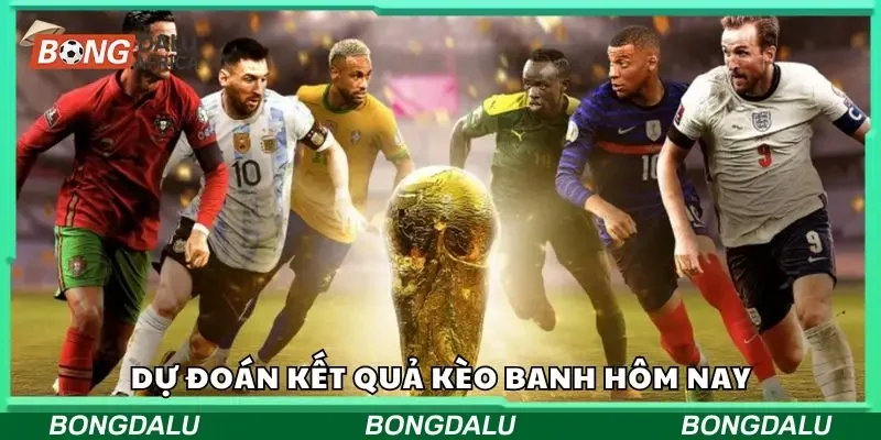 Tìm hiểu về dự đoán kết quả kèo banh hôm nay