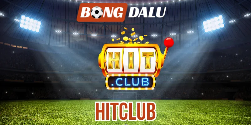 Hitclub – Sân Chơi Cung Cấp Tỷ Lệ Kèo Cược Hàng Đầu Châu Á