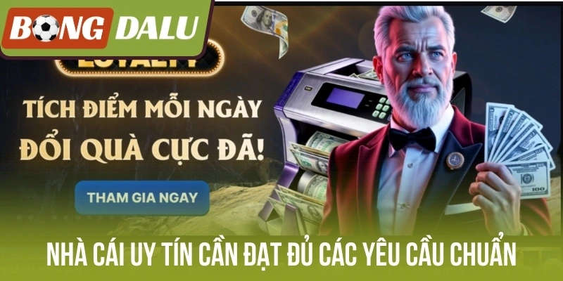 Nhà cái uy tín cần đạt đủ các yêu cầu chuẩn của ngành