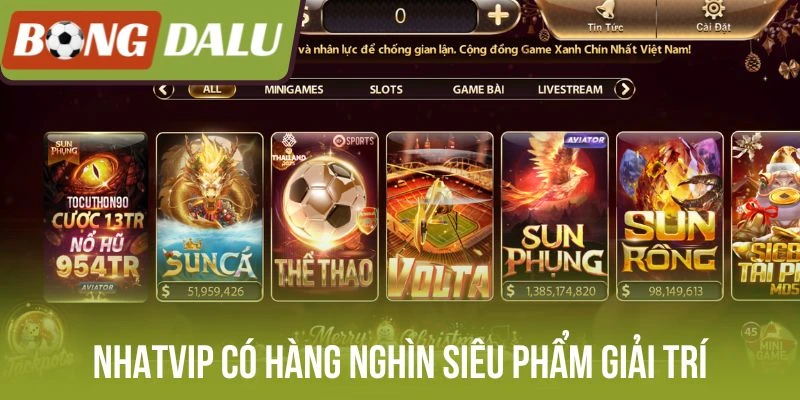 Nhatvip có hàng nghìn siêu phẩm cược